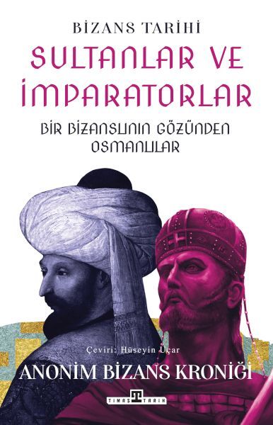 Sultanlar ve İmparatorlar Bir Bizanslının Gözünden Osmanlılar HÜSEYİN UÇAR