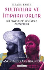 Sultanlar ve İmparatorlar Bir Bizanslının Gözünden Osmanlılar HÜSEYİN UÇAR