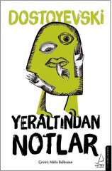 Yeraltından Notlar FYODOR MİHAYLOVİÇ DOSTOYEVSKİ