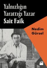 Yalnızlığın Yarattığı Yazar Sait Faik NEDİM GÜRSEL