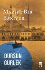 Maziye Bir Bakıver DURSUN GÜRLEK