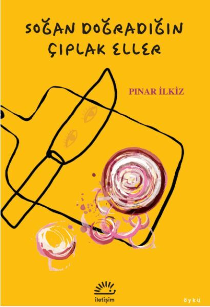 Soğan Doğradığın Çıplak Eller PINAR İLKİZ
