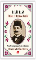 Talat Paşa İttihat ve Terakki Tarihi FEYZİYE ÖZBERK