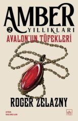 Avalonun Tüfekleri Amber Yıllıkları 2 ROGER ZELAZNY