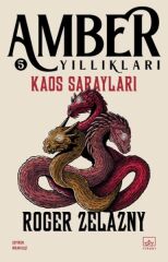Kaos Sarayları Amber Yıllıkları 5 ROGER ZELAZNY
