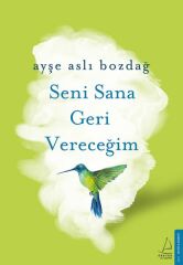 Seni Sana Geri Vereceğim AYŞE ASLI BOZDAĞ