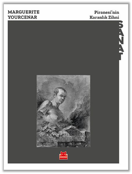 Piranesinin Karanlık Zihni MARGUERİTE YOURCENAR
