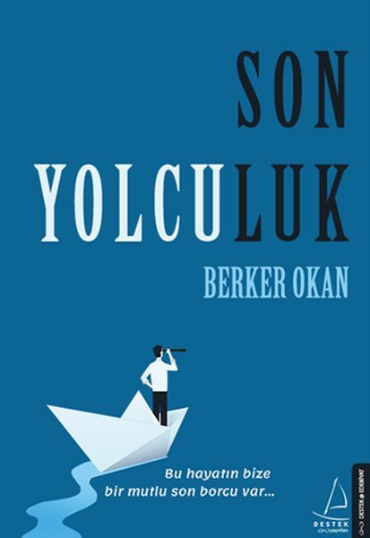Son Yolculuk Bu hayatın bize bir mutlu son borcu var... BERKER OKAN