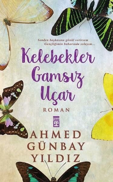 Kelebekler Gamsız Uçar AHMED GÜNBAY YILDIZ