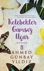 Kelebekler Gamsız Uçar AHMED GÜNBAY YILDIZ