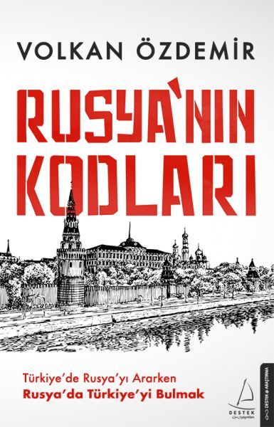 Rusyanın Kodları Türkiyede Rusyayı Ararken Rusyada Türkiyeyi Bulmak VOLKAN ÖZDEMİR