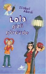 Lola Gizli Görevde Ciltli ISABEL ABEDİ