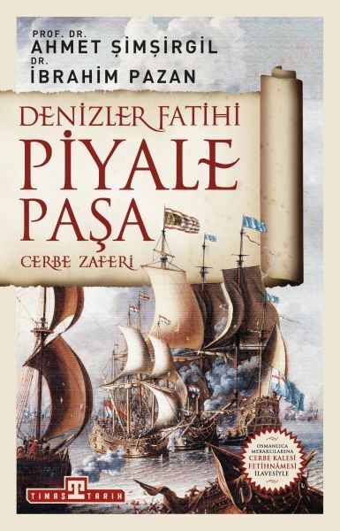 Denizler Fatihi Piyale Paşa AHMET ŞİMŞİRGİL, İBRAHİM PAZAN