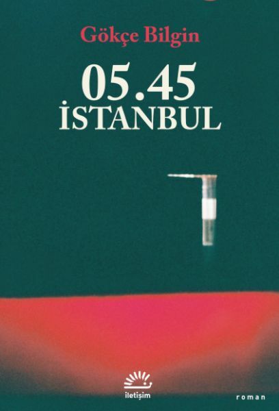 05.45 İstanbul GÖKÇE BİLGİN