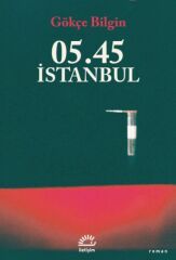 05.45 İstanbul GÖKÇE BİLGİN