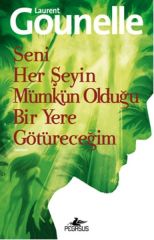 Seni Her Şeyin Mümkün Olduğu Bir Yere Götüreceğim LAURENT GOUNELLE