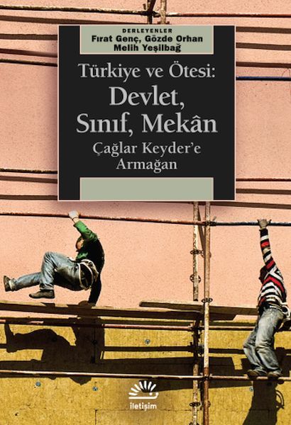 Türkiye ve Ötesi Devlet, Sınıf, Mekan R FIRAT GENÇ, GÖZDE ORHAN, MELİH YEŞİLBAĞ