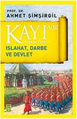 Kayı 8: Islahat Darbe ve Devlet AHMET ŞİMŞİRGİL