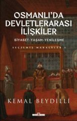 Osmanlıda Devletlerarası İlişkiler/Siyaset-Yaşam-Yenileşme (Ciltli) KEMAL BEYDİLLİ