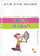 Çıtır Çıtır Felsefe 17 Yaşam ve Ölüm BRİGİTTE LABBE