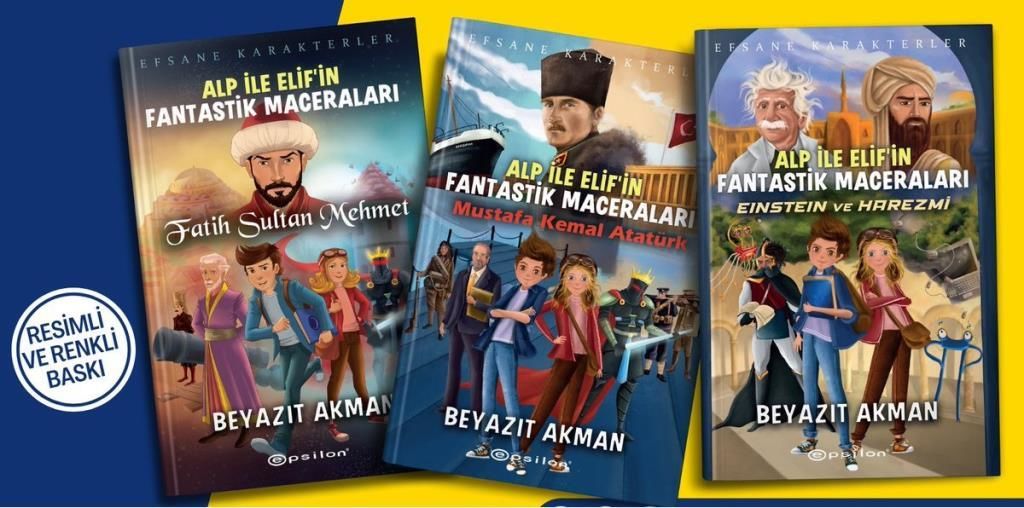 Beyazıt Akman Alp ile Elifin Fantastik Maceraları Seti (3 Kitap) (Mustafa Kemal Atatürk + Einstein ve Harezmi + Fatih Sultan Mehmet)