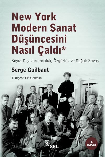 New York Modern Sanat Düşüncesini Nasıl Çaldı SERGE GUİLBAUT