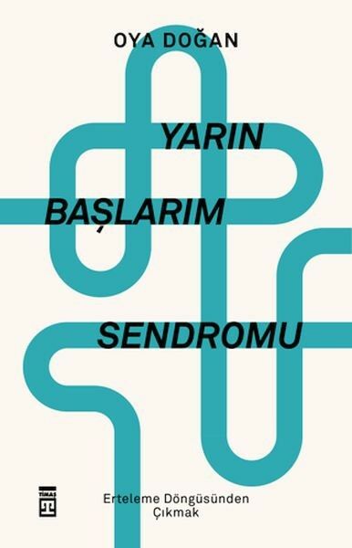 Yarın Başlarım Sendromu Oya Doğan