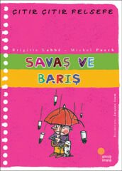 Çıtır Çıtır Felsefe 7 Savaş ve Barış BRİGİTTE LABBE