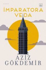 İmparatora Veda AZİZ GÖKDEMİR