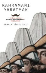 Kahramanı Yaratmak KEMALETTİN KUZUCU