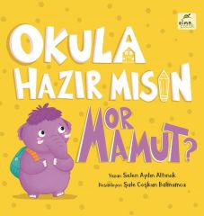 Okula Hazır mısın Mor Mamut SELEN AYDIN ALTINOK