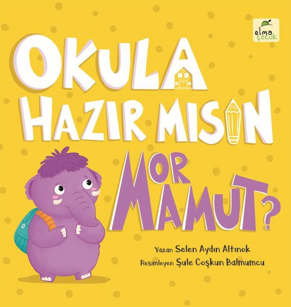 Okula Hazır mısın Mor Mamut Ciltli SELEN AYDIN ALTINOK