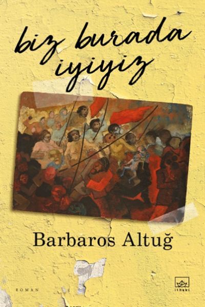 Biz Burada İyiyiz BARBAROS ALTUĞ