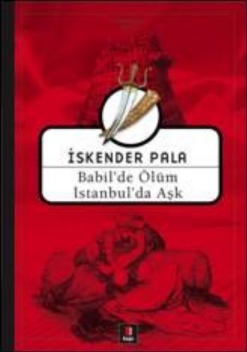 Babil'de Ölüm İstanbul'da Aşk İSKENDER PALA