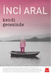 Kendi Gecesinde Ciltli Numaralı Özel Baskı İNCİ ARAL
