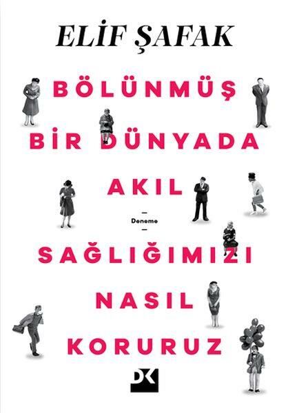 Bölünmüş Bir Dünyada Akıl Sağlığımızı Nasıl Koruruz ELİF ŞAFAK