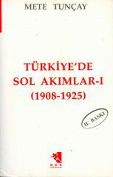 Türkiye'de Sol Akımlar 1908 1925 Cilt 1 METE TUNÇAY