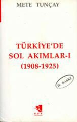 Türkiye'de Sol Akımlar 1908 1925 Cilt 1 METE TUNÇAY