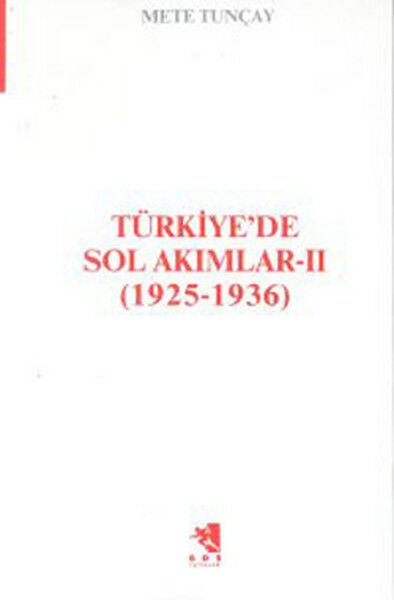 Türkiye'de Sol Akımlar 1925 1936 Cilt 2 METE TUNÇAY