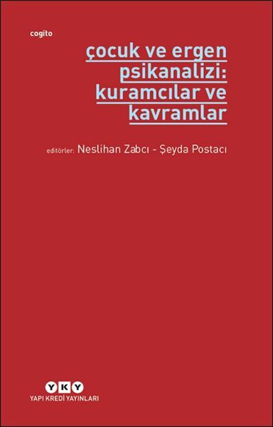 Çocuk ve Ergen Psikanalizi Kuramcılar ve Kavramlar NESLİHAN ZABCI, ŞEYDA POSTACI