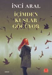 İçimden Kuşlar Göçüyor İNCİ ARAL