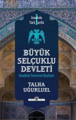 Anadolu Türk Tarihi 1 / Büyük Selçuklu Devleti TALHA UĞURLUEL