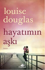 Hayatımın Aşkı LOUİSE DOUGLAS