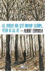 Gel Dersen Her Şeyi Bırakıp Gelirim... Yeter ki Gel de ALBERT ESPİNOSA