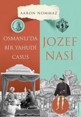 Osmanlıda Bir Yahudi Casus Josef Nasi AARON NOMMAZ