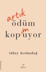 Artık Ödüm Kopmuyor TÜLAY ÜSTÜNDAĞ