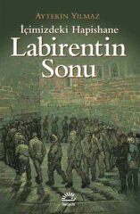 İçimizdeki Hapishane Labirentin Sonu AYTEKİN YILMAZ