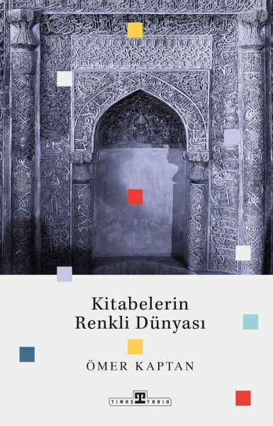 Kitabelerin Renkli Dünyası ÖMER KAPTAN