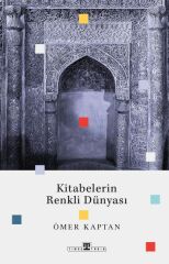 Kitabelerin Renkli Dünyası ÖMER KAPTAN