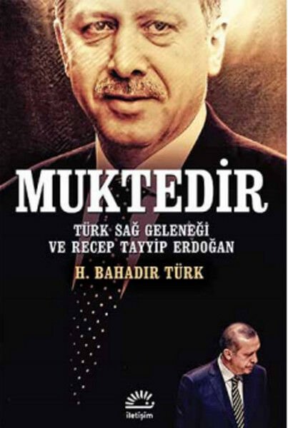Muktedir Türk Sağ Geleneği ve Recep Tayyip Erdoğan H. BAHADIR TÜRK